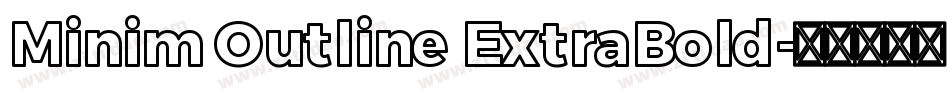 Minim Outline ExtraBold字体转换